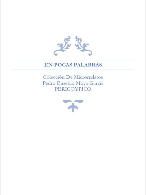 Title details for En Pocas Palabras. Colección De Microrrelatos by Pedro Eusebio Moya García - Available